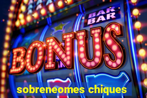 sobreneomes chiques